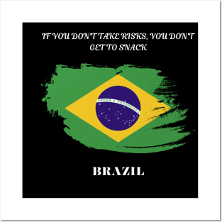 Brazilian Pride, If you don't take risks you don't get to snack Posters and Art